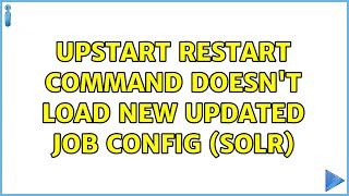 Upstart restart command doesn't load new updated job config (solr)