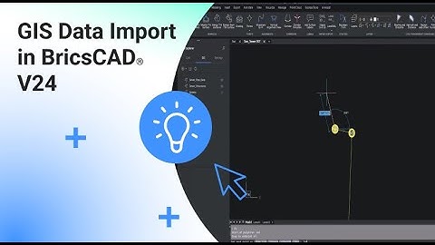 BricsCAD® V24 | GIS Data Import