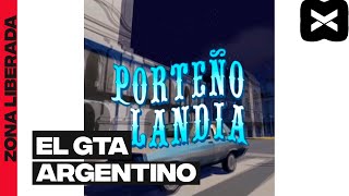 PORTEÑOLANDIA: EL GTA ARGENTINO | #ZonaLiberada | COMPLETO 11/07