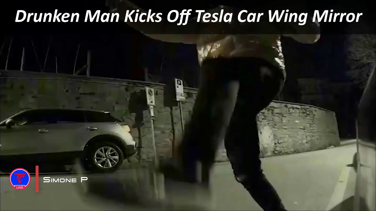 Drunken Man Kicks Off Tesla Car Wing Mirror Caught on Tesla Camera ...