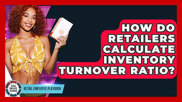 How Do Retailers Calculate Inventory Turnover Ratio? - Retail Employee Playbook