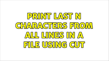 Print last N characters from all lines in a file using cut (2 Solutions!!)