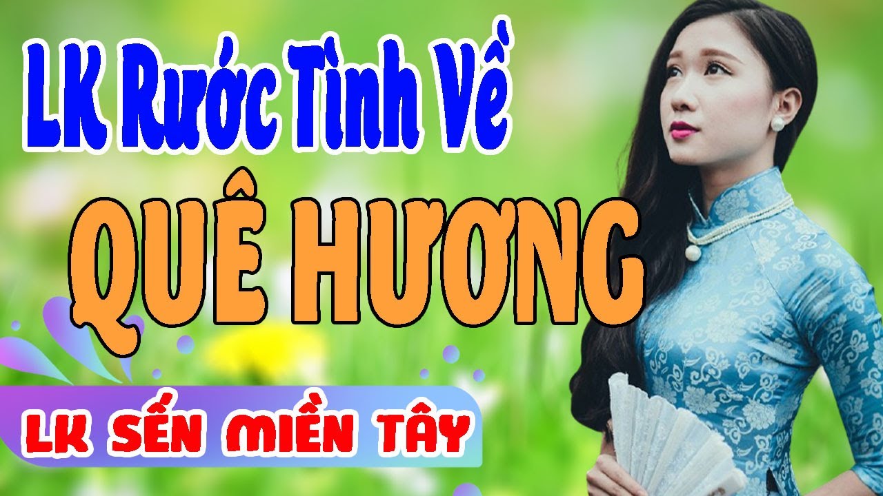 LK SẾN Miền Tây Chọn Lọc - LK RƯỚC TÌNH VỀ QUÊ HƯƠNG❤️Những Tình Ca Quê Hương Miền Tây Hay Nhất 2021