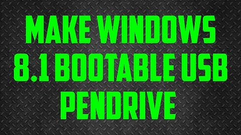 HOW TO MAKE WINDOWS 8.1 BOOTABLE USB PENDRIVE STEP BY STEP|INSTALL WINDOWS IN YOUR PC OR LAPTOP.