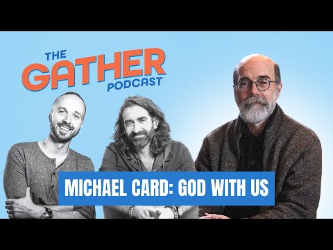 EP 10: Michael Card: God With Us | The Gather Podcast