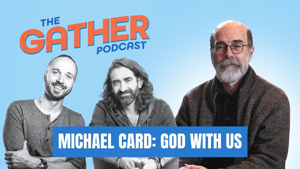 EP 10: Michael Card: God With Us | The Gather Podcast
