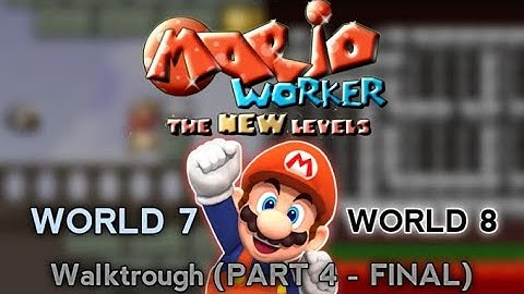 🎮 Mario Worker: The New Levels - Walktrough Part 4 (FINAL - Worlds 7 & 8) 🕹