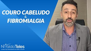 POR QUE TENHO DORES NO COURO CABELUDO? O QUE FAZER? FIBROMIALGIA