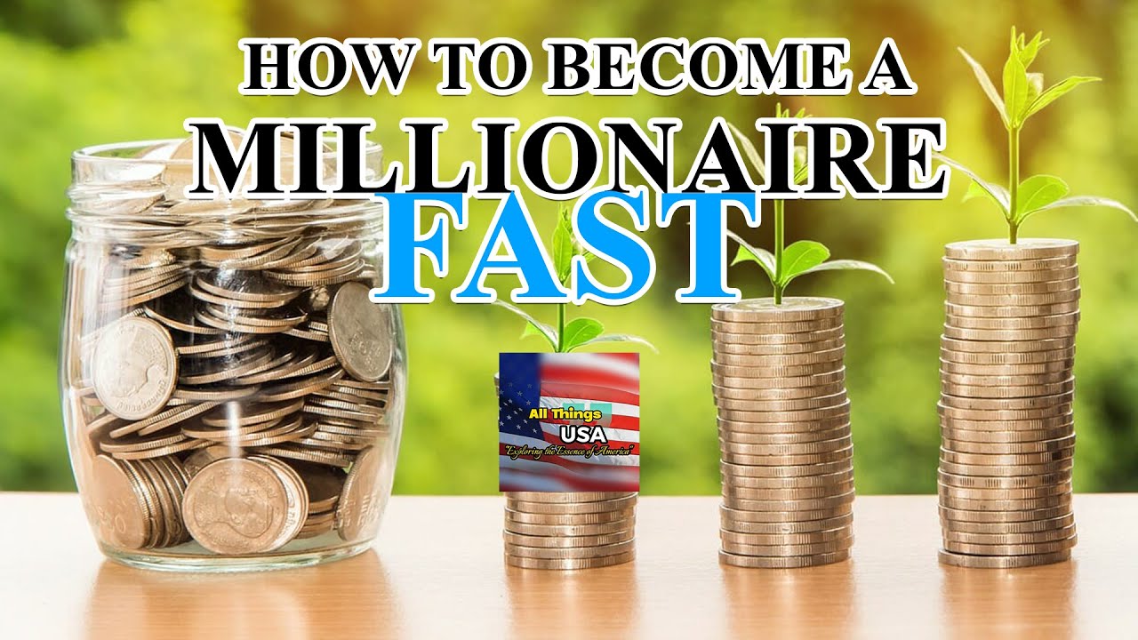 How to Become a Millionaire Fast - YouTube