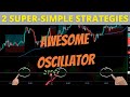 Awesome Oscillator Trading Guide: 2 Super-Simple Strategies for Day Trading