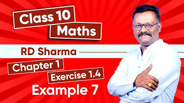 R D SHARMA | Class 10 Maths | Chapter 1 Exercise 1.4 - Example 7 | Real Numbers | Suresh Kannan
