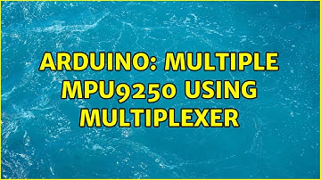 Arduino: Multiple MPU9250 using Multiplexer