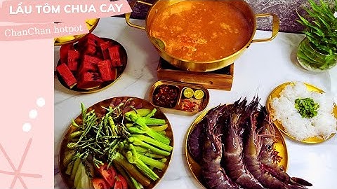 Bí quyết nẩu lẩu tôm chua cay ngon ngất ngây