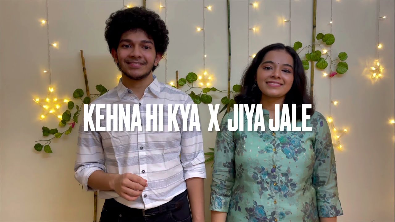 Kehna hi kya x Jiya jale cover