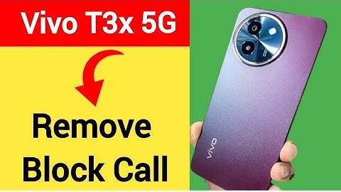 Vivo T3x 5G me block call Kaise nikale, how to remove block call