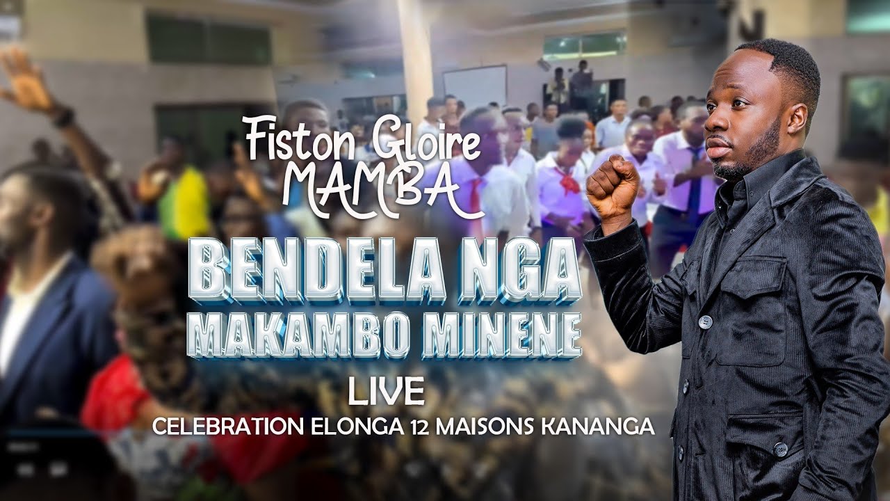 Fiston-Gloire Mamba BENDELA NGA ( Célébration ELONGA 12MAISONS)