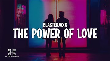Blasterjaxx - The Power Of Love (Lyrics)