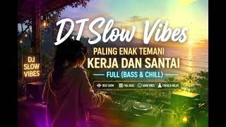 Dj Slow Remix Terbaru 2026  Paling Enak Buat Teman Kerja Dan Santai  Bass U0026 Chill
