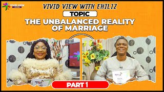 THE UNBALANCED REALITY OF MARRAGE: PART 1(Vivid View)