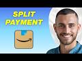 How To Split Payments On Amazon | Updated & Easy Method