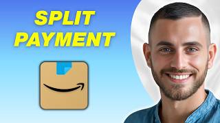 How To Split Payments On Amazon | Updated & Easy Method