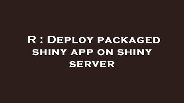 R : Deploy packaged shiny app on shiny server