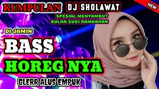 DJ BASS HOREG FULL ALBUM TERBARU 2022 BASS GLERR HOREG || DJ SHOLAWAT