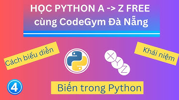 Khái niệm biến trong Python | Python cơ bản - Bài 4 | CodeGym Đà Nẵng