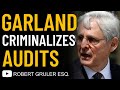 Biden-Garland Dept. of Justice Criminalizes State ‘Audits’​