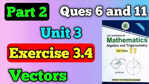 Exercise 3.4 part 2 questions 6 to 11 unit 3 vectors class 11 new mathematics book | first year