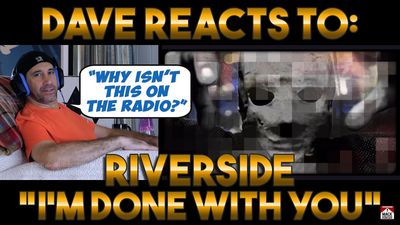 Dave s Reaction Riverside I m Done With You YouTube dave-s-reaction-riverside-i-m-done-with-you-youtube