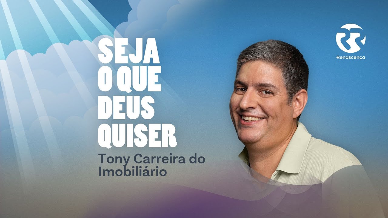 Tony Carreira do Imobiliário - Seja o que Deus Quiser