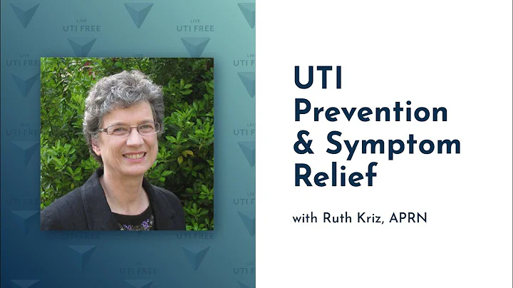 UTI Prevention and Symptom Relief: Ruth Kriz on Chronic UTI, Part 4