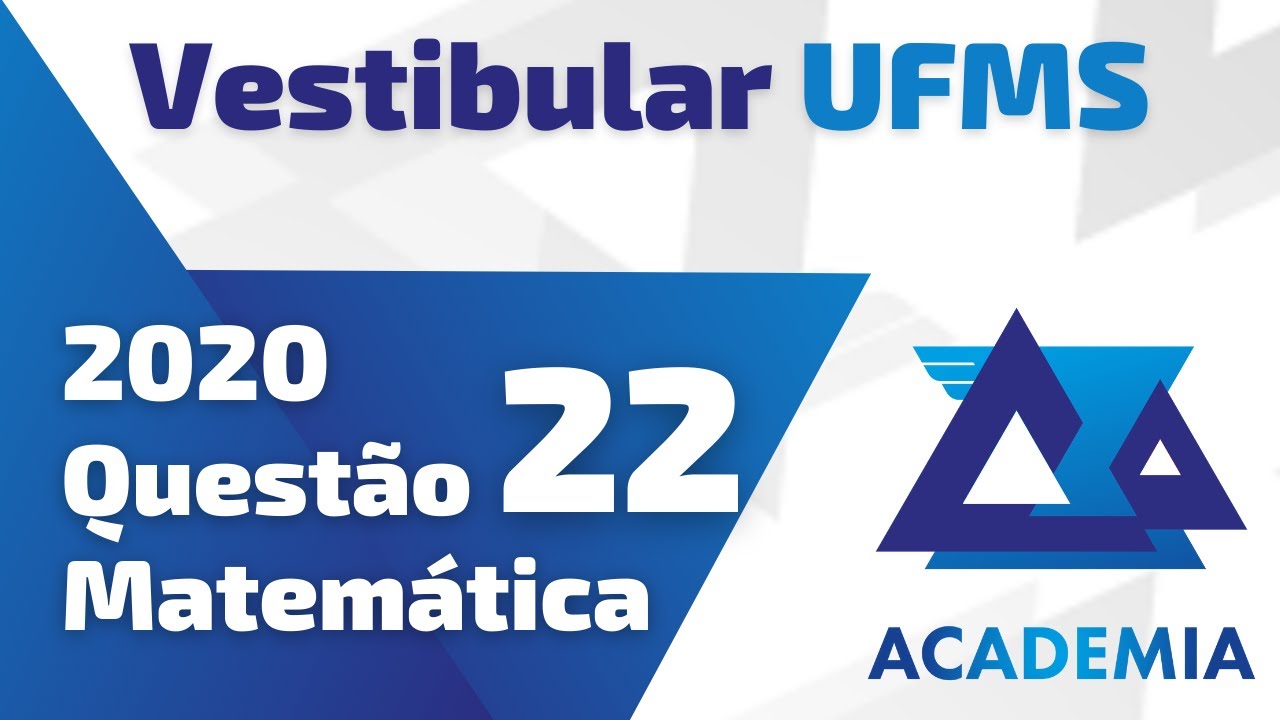 Resolução UFMS - Vestibular 2020 - Questão 22 - Matemática