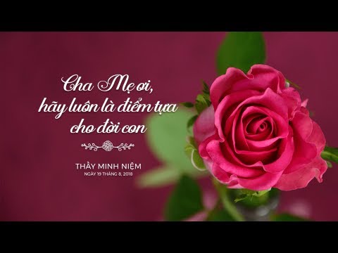 Video Đêm nhạc Vu Lan - CHA MẸ ƠI, HÃY LUÔN LÀ ĐIỂM TỰA CHO... - youtube