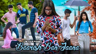 Baarish Ban Jaana | Heart Touching Cute Ignore Love Story | Payel Dev | The S.K.M