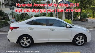 🦄 Hyundai Accent số tự động 2018 một chủ đẹp giá yêu | Bản ATH full tư nhân máy số zin. 0913.633.466