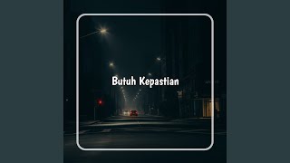 Butuh Kepastian