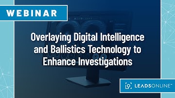 Webinar Series | Overlaying Digital Intelligence and Ballistics Technology to Enhance Investigations