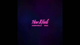 Mannywellz - How It Feels (Feat. Wale) (Clean)
