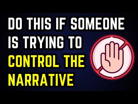 Do THIS If Someone Is Trying To Control The Narrative...