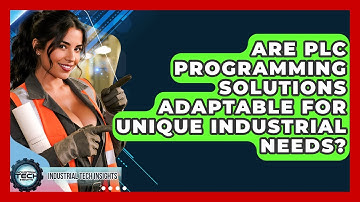 Are PLC Programming Solutions Adaptable For Unique Industrial Needs? - Industrial Tech Insights