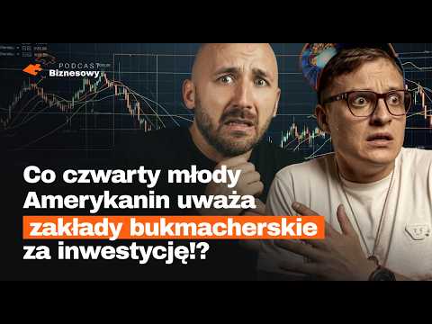 Co czwarty młody Amerykanin uważa bukmacherkę za inwestycję?! [PODCAST BIZNESOWY #172]