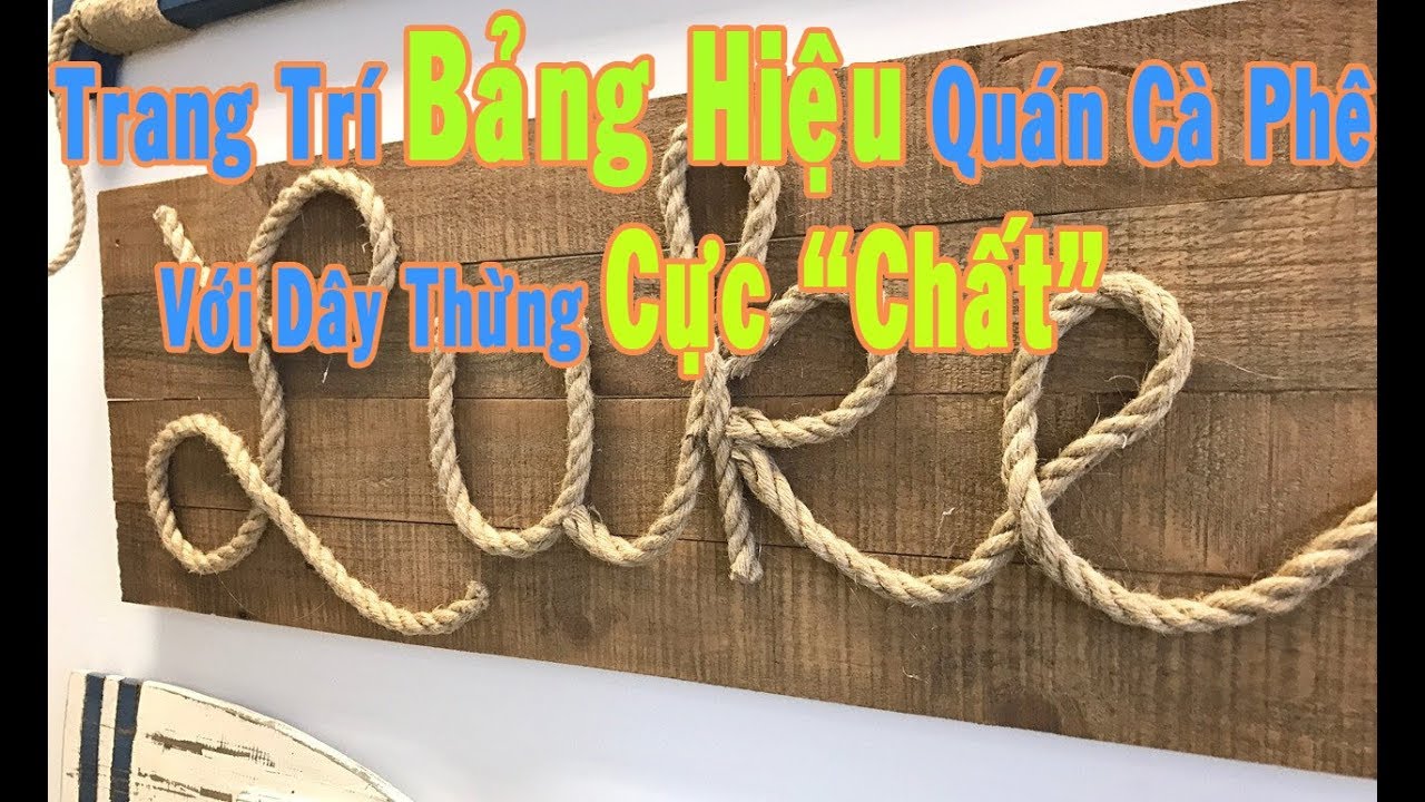 dây thừng trang trí tphcm Update 2022 Ý Tưởng Trang Trí Bảng Hiệu Quán Cà Phê Với Dây Thừng Cực \