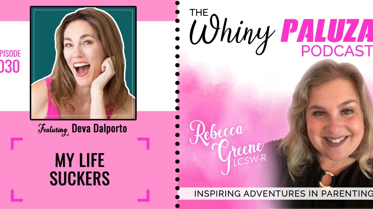 Episode 030 My Life Suckers Whinypaluza Podcast with Deva Dalporto and Rebecca Greene