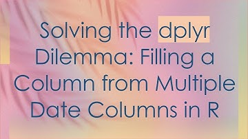 Solving the dplyr Dilemma: Filling a Column from Multiple Date Columns in R