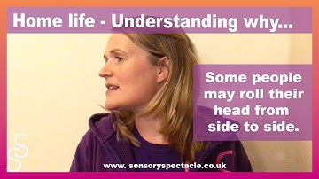 Understanding why someone with SPD may roll their head from side to side