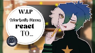 ⚠️ - (W.I.P) Solarballs Moons React To..? || 𝒇𝒓𝒆𝒂𝒌𝒚 titan || CRINGE || #astrabawls