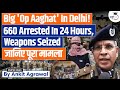 Operation Aaghat: Massive crackdown in Delhi; Over 600 arrested | Ankit Agrawal Study IQ