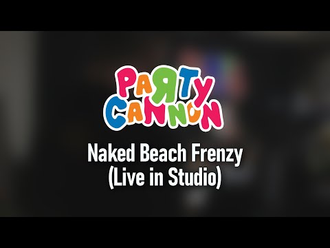 Party Cannon - Naked Beach Frenzy (Studio Session)